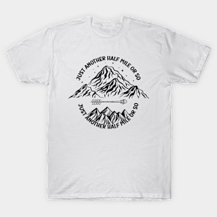 just another half mile or so - it's another half mile or so - Funny Hiking Quote T-Shirt